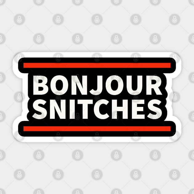 Bonjour snitches Sticker by UrbanLifeApparel